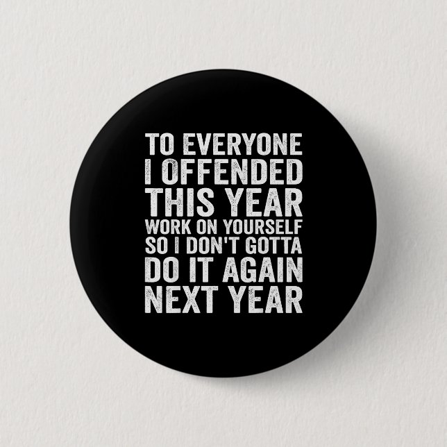 To Everyone I Offended This Year Funny Sarcastic H Button (Vorderseite)
