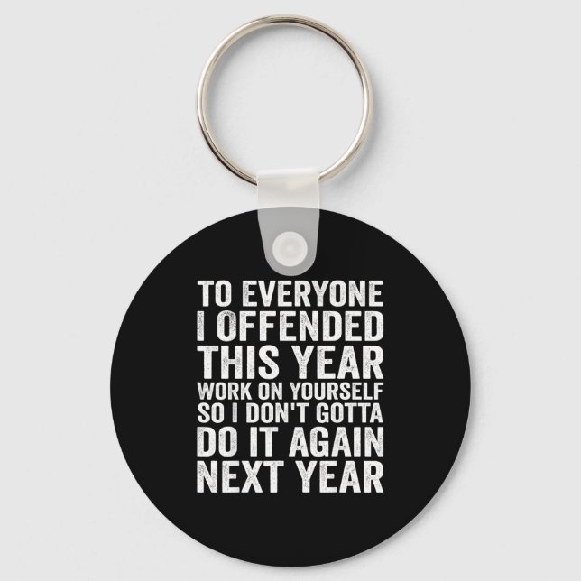 To Everyone I Offended This Year Funny Sarcastic H Schlüsselanhänger (Vorderseite)