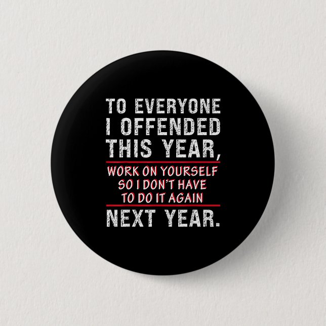 To Everyone I Offended This Year Work On Yourself  Button (Vorderseite)