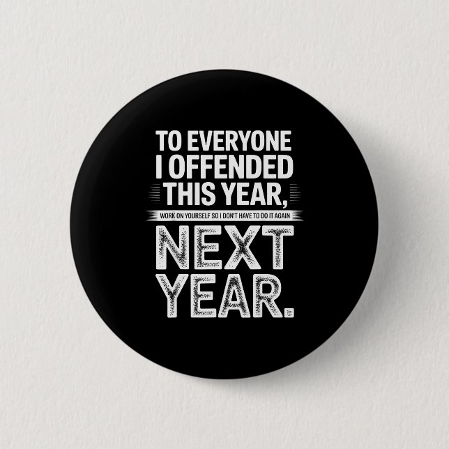To Everyone I Offended This Year Work On Yourself  Button (Vorderseite)