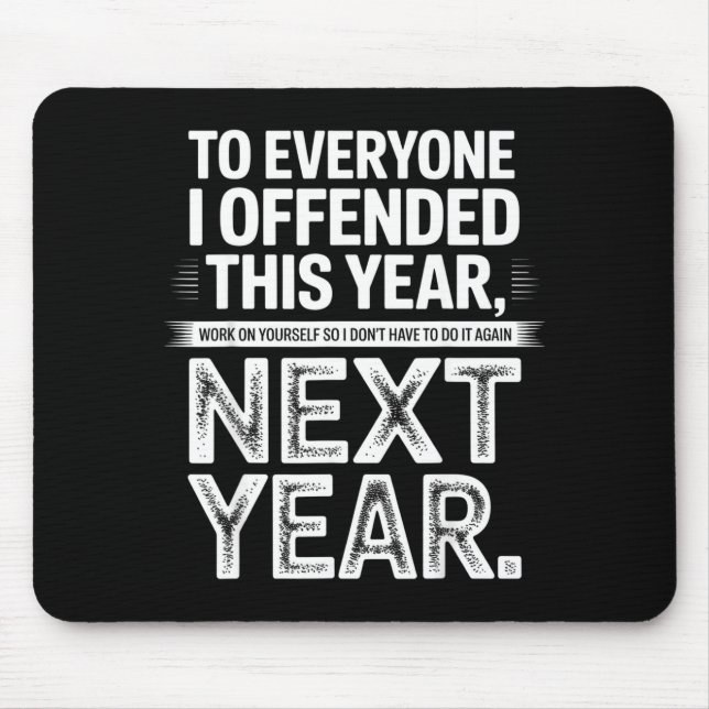 To Everyone I Offended This Year Work On Yourself  Mousepad (Vorne)