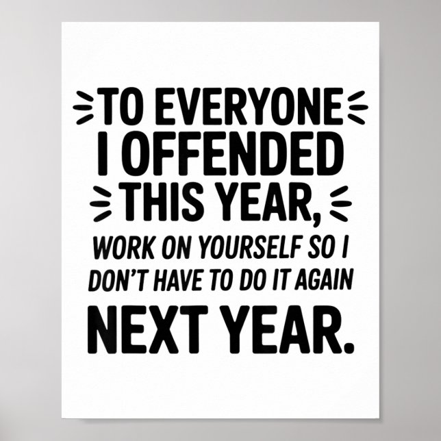To Everyone I Offended This Year Work On Yourself  Poster (Vorne)