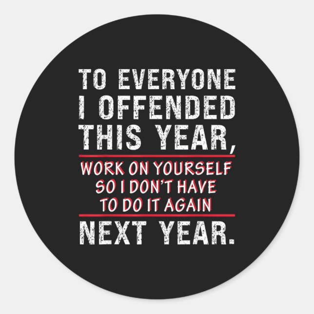 To Everyone I Offended This Year Work On Yourself  Runder Aufkleber (Vorderseite)