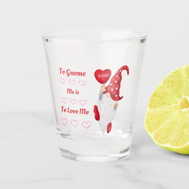 To Gnome Me is To Love Me on a  Schnapsglas (Vorderseite)