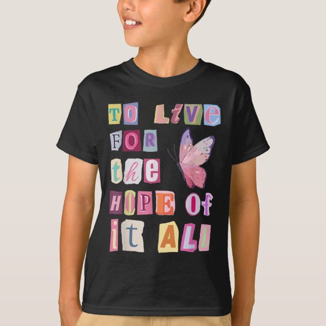 To Live For The Hope Of It Music  T-Shirt (Vorderseite)