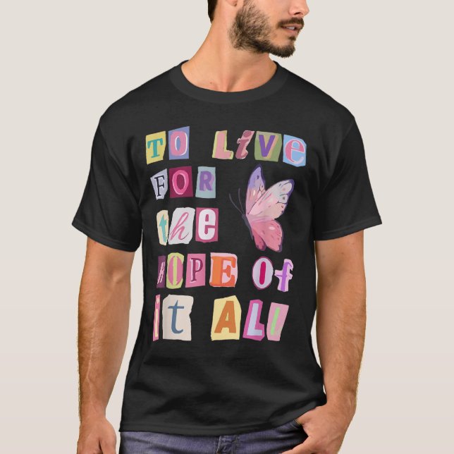 To Live For The Hope Of It Music  T-Shirt (Vorderseite)