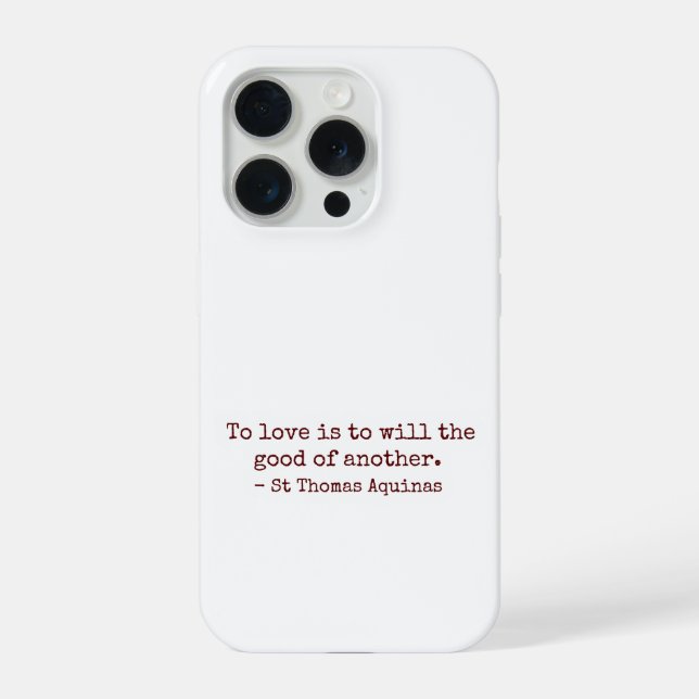 To Love Is to Will the Good of Another IPhone Case 15 Pro Hülle (Rückseite)