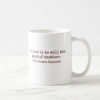 To Love Is to Will the Good of Another Mug Kaffeetasse