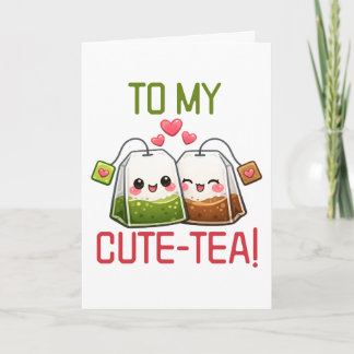 To My Cute Tea Valentine Pun Humor Feiertagskarte