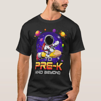 To Pre K And Beyond Astronaut Back To School Pre K T-Shirt