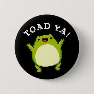 Toad Ya Funny Frog Pun Dark BG Button