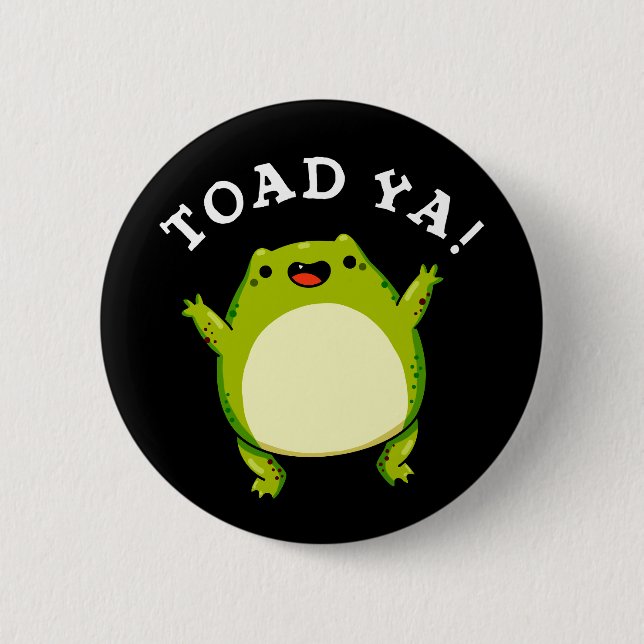 Toad Ya Funny Frog Pun Dark BG Button (Vorderseite)