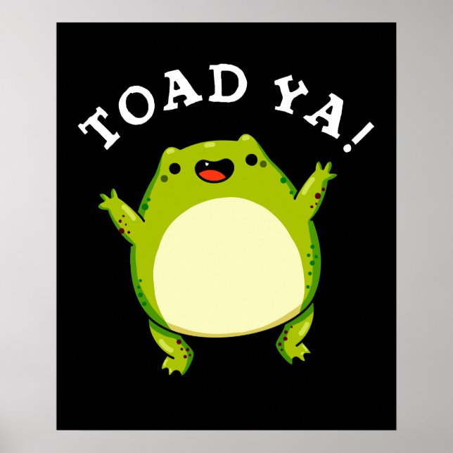 Toad Ya Funny Frog Pun Dark BG Poster (Vorne)