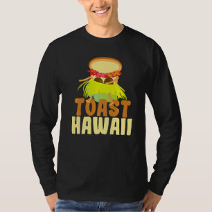 Toast Hawaii I Brot Toast Brot Pun Ananas Bre T-Shirt