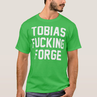 Tobias F Forge T-Shirt
