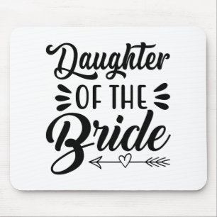 Tochter der Braut Hochzeit Brautjunggesellinnenabs Mousepad