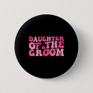 Tochter der Groom Wedding Party Familienkostüme Button