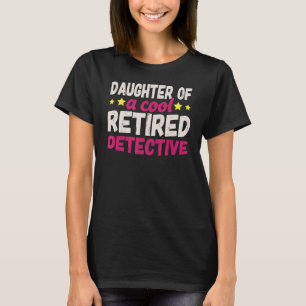 Tochter eines Coolen nachgewiesenen Detektivs T-Shirt
