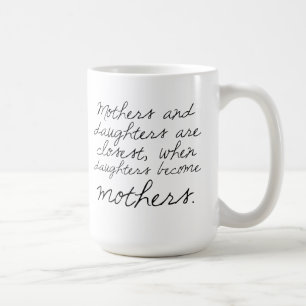 Töchter werden Mutter-Zitat-Tasse Kaffeetasse