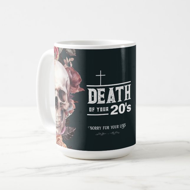 Tod deiner 20er, 30. Geburtstag Kaffeetasse (Vorderseite Links)