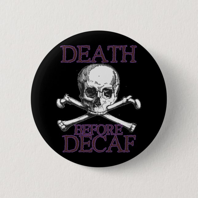 Tod vor Decaf Button (Vorderseite)