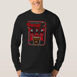 Tod vor Decaf ernüchtern und dunkel brauen T-Shirt