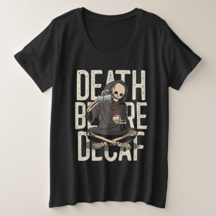 Tod vor Decaf - Funny Grim Sensenmann Kaffee Liebe Große Größe T-Shirt