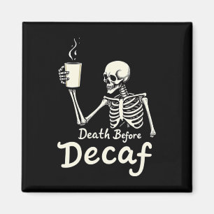 Tod vor Decaf Funny Skeleton Kaffee Lover Hal Magnet