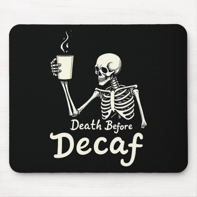 Tod vor Decaf Funny Skeleton Kaffee Lover Hal Mousepad (Vorne)
