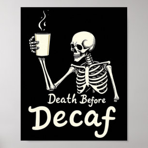 Tod vor Decaf Funny Skeleton Kaffee Lover Hal Poster