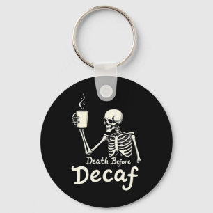 Tod vor Decaf Funny Skeleton Kaffee Lover Hal Schlüsselanhänger