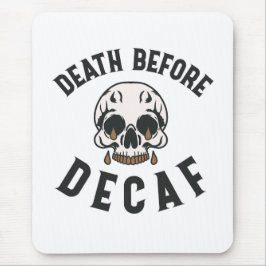 Tod vor Decaf Schädel - Kaffee Lover Mousepad
