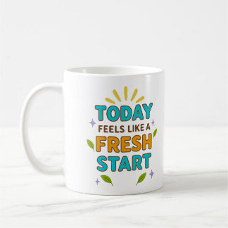 Today Feels Like a Fresh Start – Positive Mug Kaffeetasse