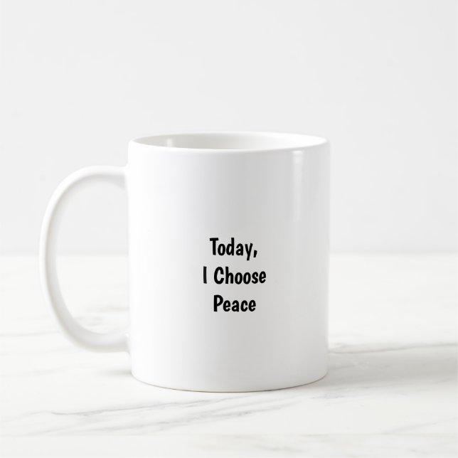 Today I Choose Peace Mug - Mindful Reminder  Kaffeetasse (Links)