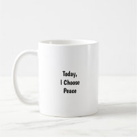 Today I Choose Peace Tasse - Achtsame Erinnerung