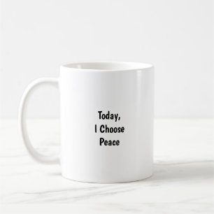 Today I Choose Peace Tasse - Achtsame Erinnerung