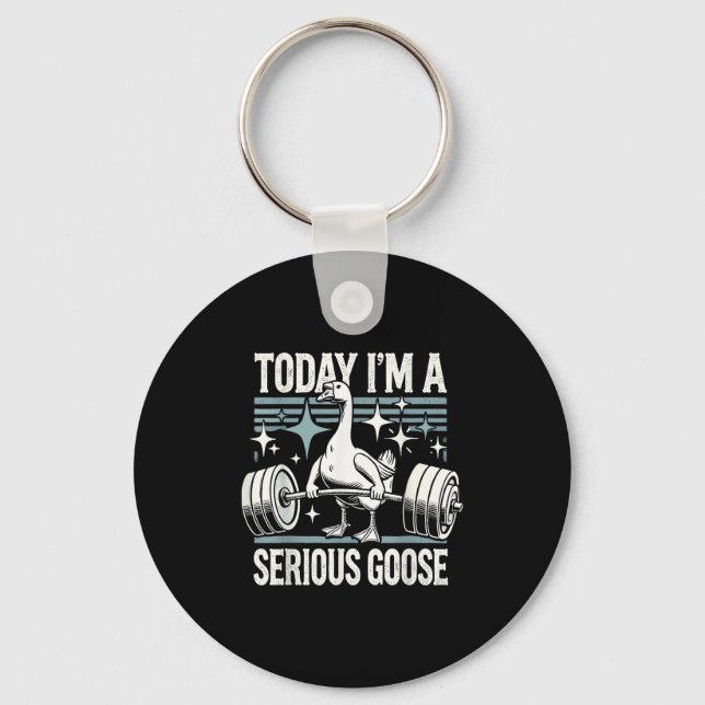 Today I'm A Serious Goose Funny Lifting Weights Gy Schlüsselanhänger (Vorderseite)