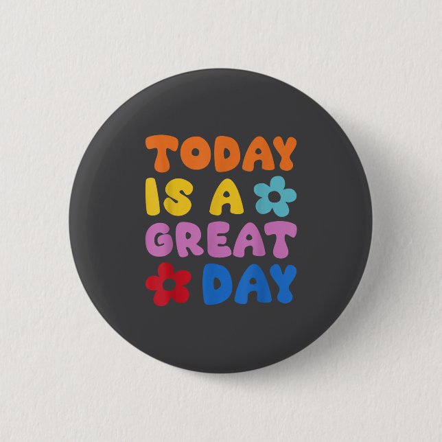 Today Is A Great Day Motivational Quotes Optimisti Button (Vorderseite)