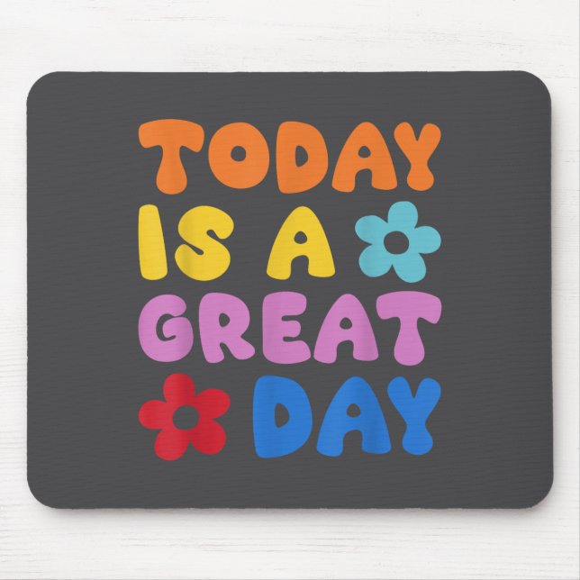 Today Is A Great Day Motivational Quotes Optimisti Mousepad (Vorne)