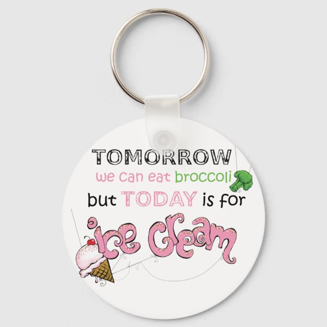 Today is for Ice Cream Quote Schlüsselanhänger (Vorderseite)