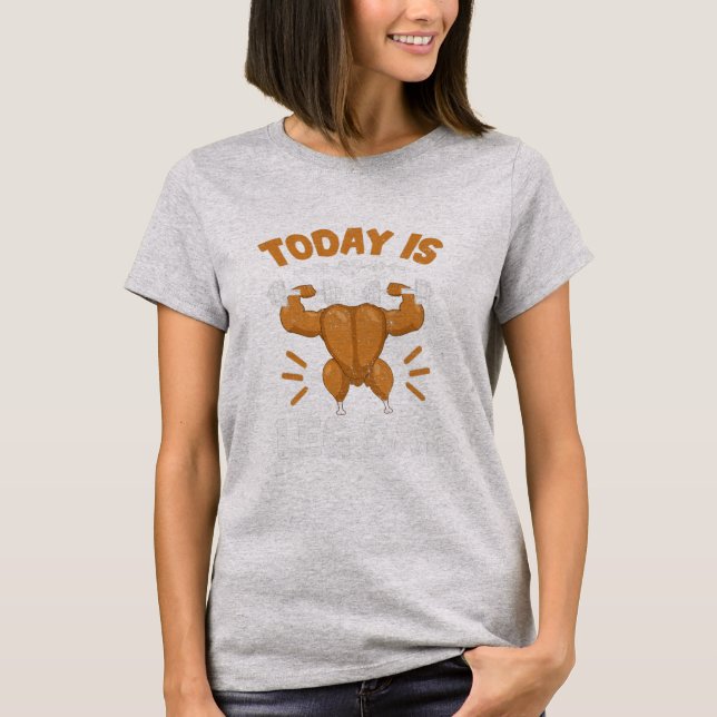 Today is Leg Day Unique Thanksgiving Turkey T-Shirt (Vorderseite)