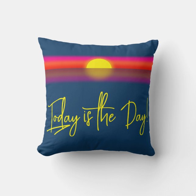 Today is the Day Sunrise Affirmation Kissen (Vorderseite)