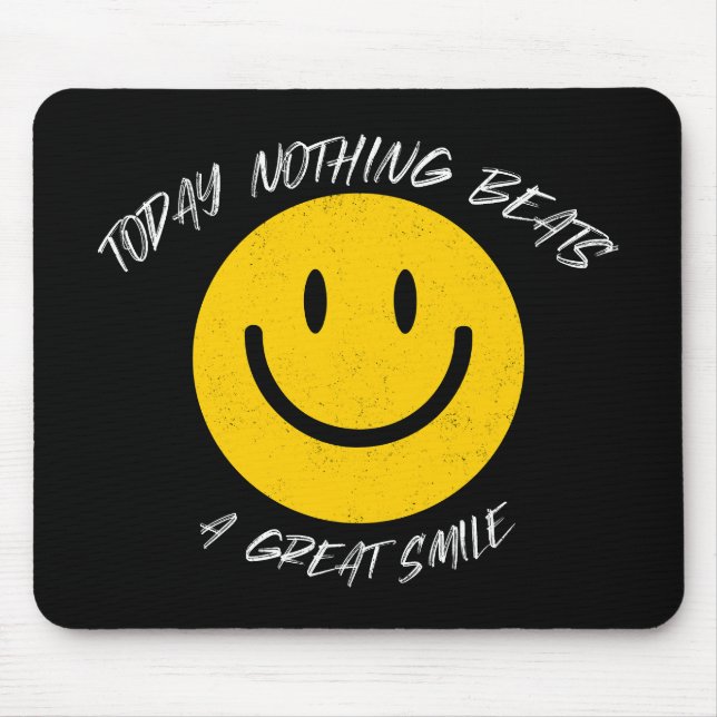 Today Nothing Beats a Great Smile Mousepad (Vorne)