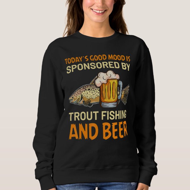 Today´s good mood is sponsored by Trout Fishing an Sweatshirt (Vorderseite)