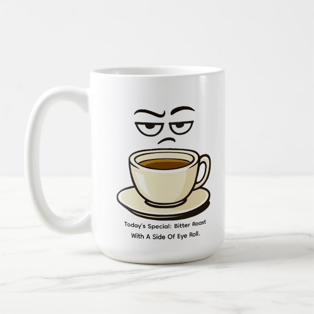 Today’s Special: Bitter Roast  Kaffeetasse (Links)
