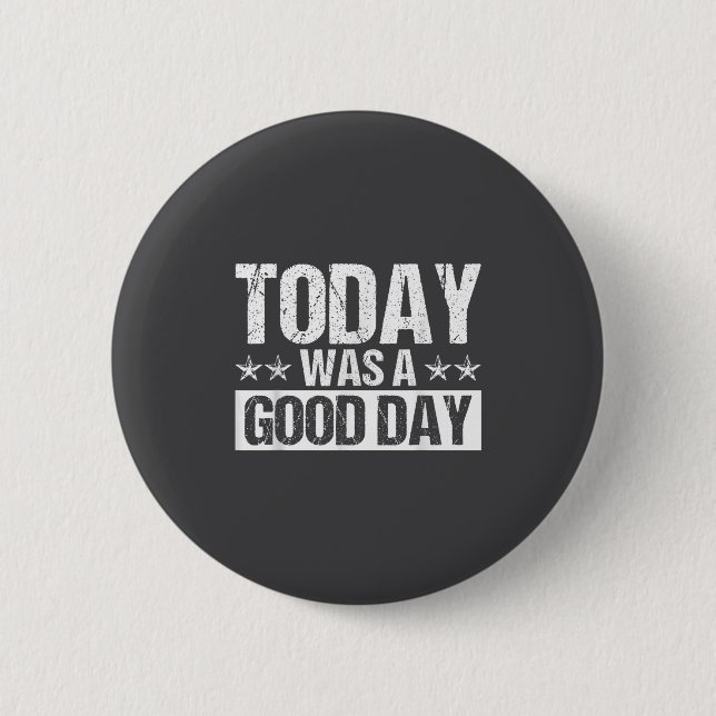 Today Was A Good Day Motivational Insring Quote  Button (Vorderseite)