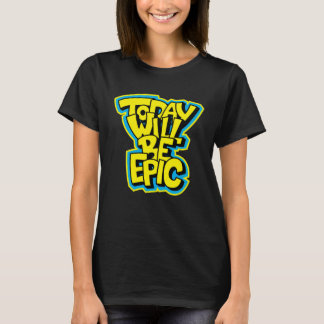 Today Will Be Epic Fun Motivational T-Shirt