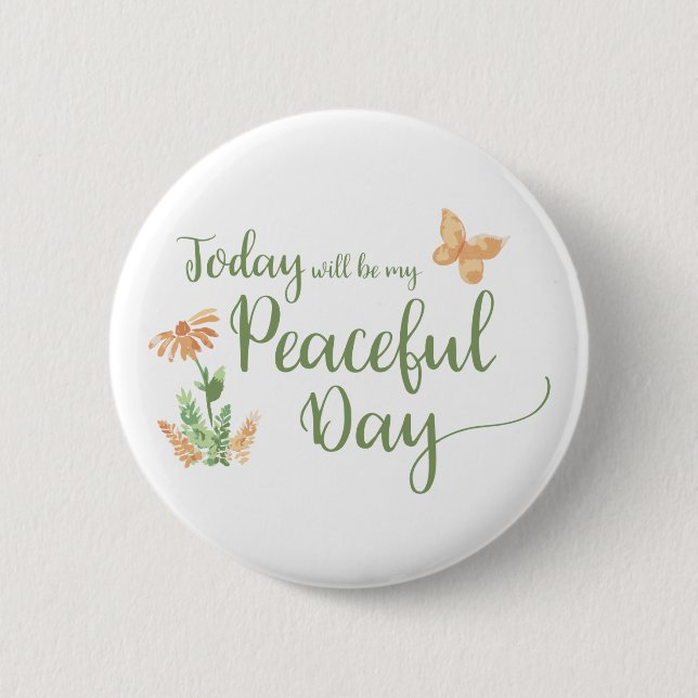 Today will be my Peaceful Day Button (Vorderseite)
