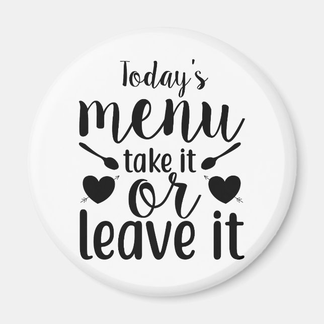 Today's Menu Take It or Leave It Magnet (Vorne)