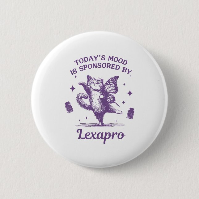 Today's Mood Is Snsored By Lexapro Funny Design  Button (Vorderseite)